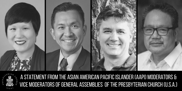 A Statement from the Asian American Pacific Islander (AAPI) Moderators & Vice Moderators of General Assemblies of the Presbyterian Church (U.S.A.)